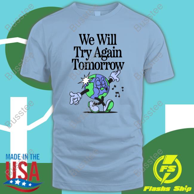 We Will Try Again Tomorrow Shirt Nelson