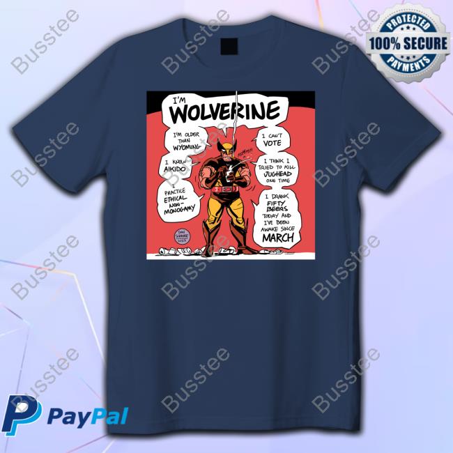 I'm Wolverine I'm Older Than Wyoming I Can't Vote Shirt