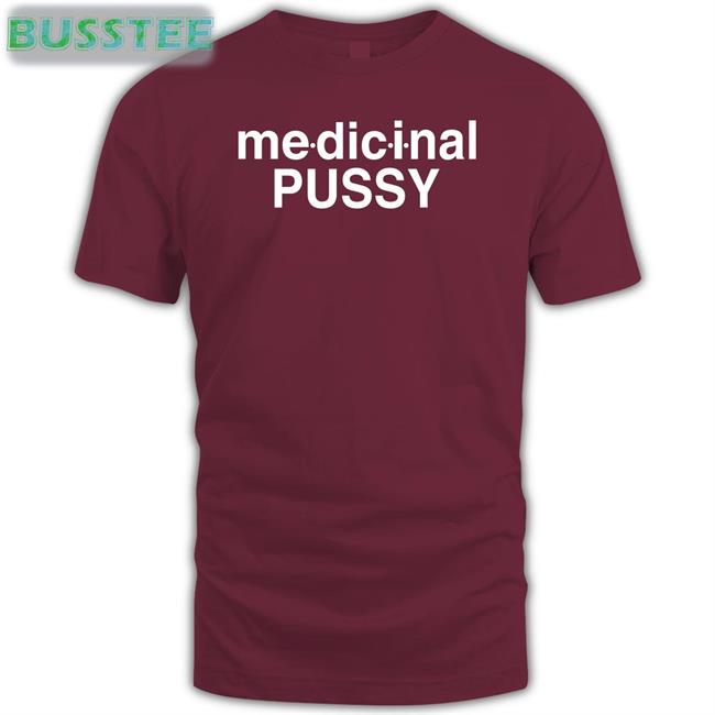 Medicinal Pussy Tee