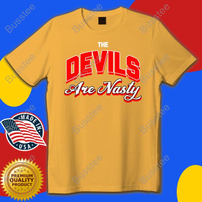 The Devils Are Nasty Tee Shirt Heatdaddy Merch