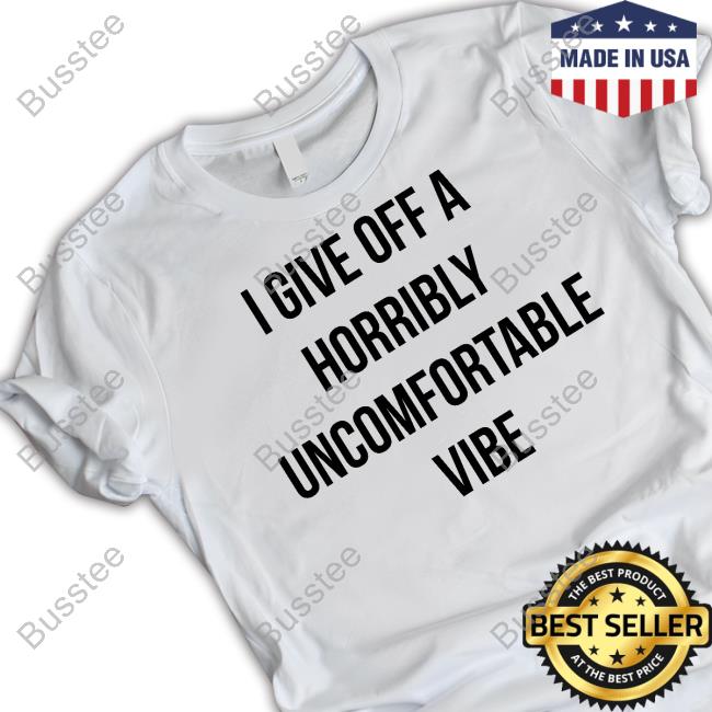 Goodshirts I Give Off A Horribly Uncomfortable Vibe Sweatshirt