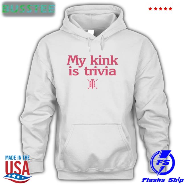 My Kink Is Trivia Shirt