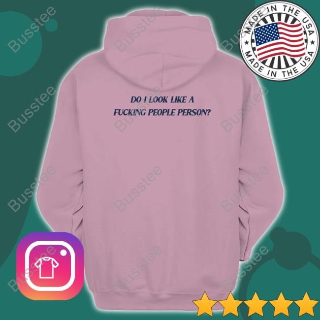 Do I Look Like A Fucking People Person Tee Shirt