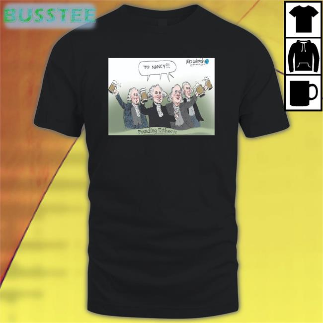 Acyn To Nancy Founding Fathers Shirt