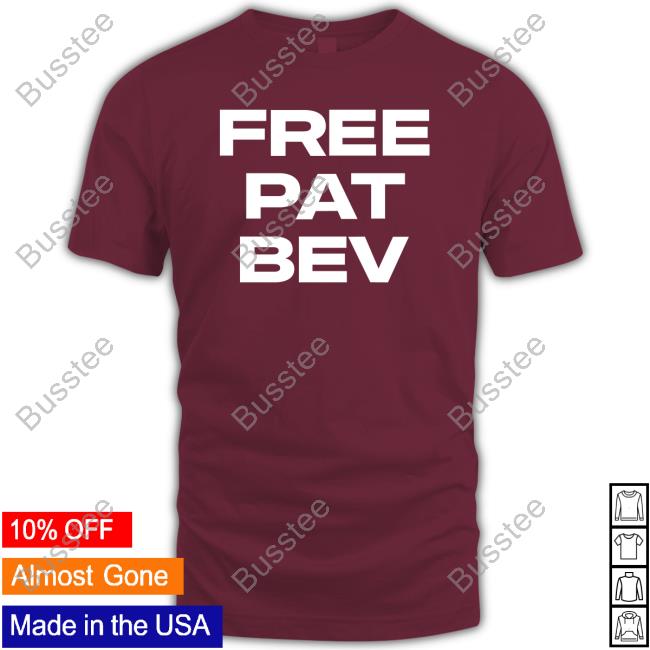 Rone Free Pat Bev T-Shirt Barstool Sports Store Free Pat Bev Shirt Hooded Sweatshirt