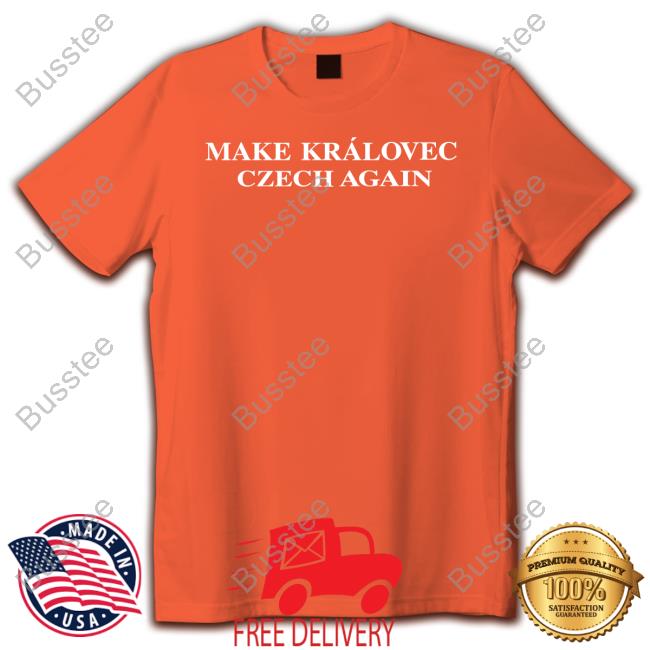 Kralovecczechia Make Královec Czech Again Sweatshirts