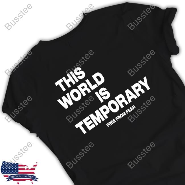 Twatch Me This World Is Temporary Free From Fear Hoodie