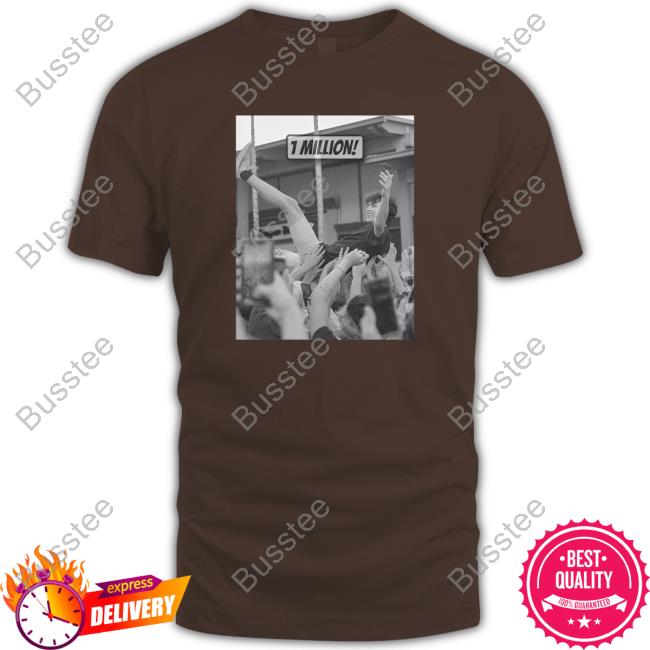 Lofe Store 1 Million Shirt 1 Million Tee Shirt