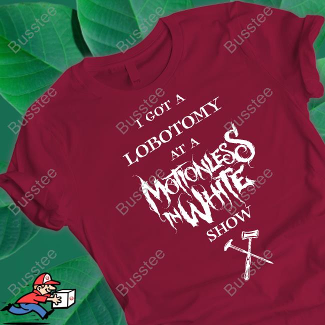 Kyra Bleghstie I Got A Lobotomy At A Motionless In White Show Hoodie Kyra Bleghstie I Got A Lobotomy At A Motionless In White Show Shirt