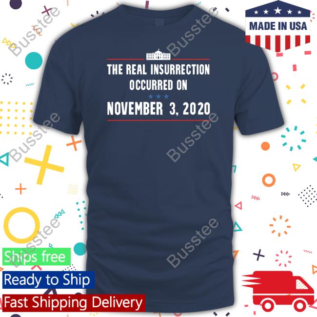 The Real Insurrection Occurred On November Joe Biden Shirt