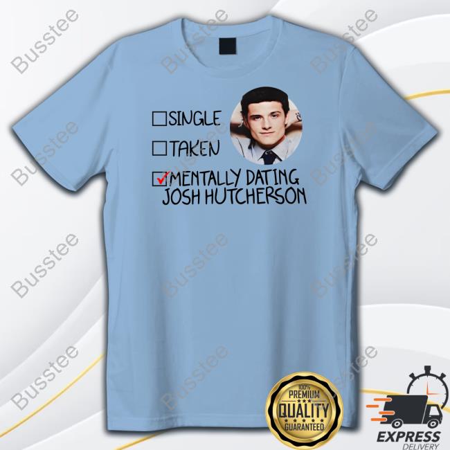 Johenrygo Store Single Taken Mentally Dating Josh Hutcherson Hoodie