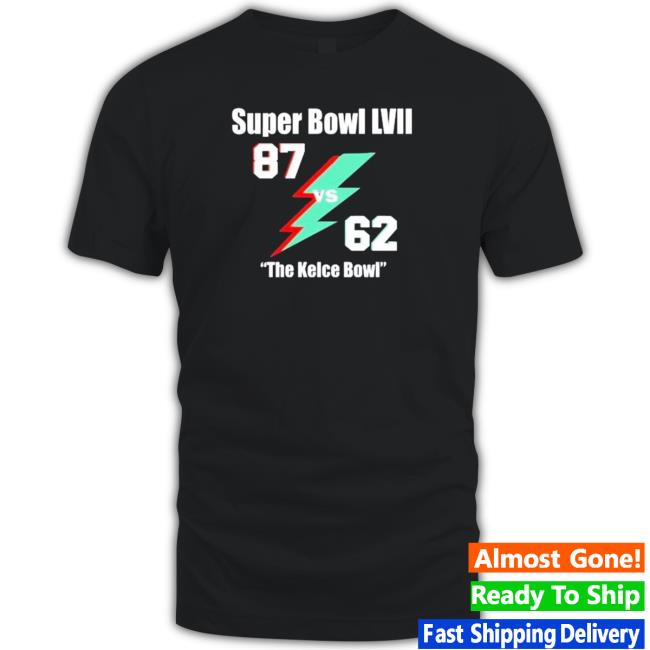 Super Bowl Lvii 87 Vs 62 The Kelce Bowl Shirt