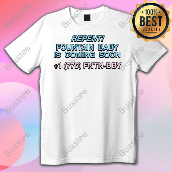 Repent Fountain Baby Is Coming Soon T Shirt