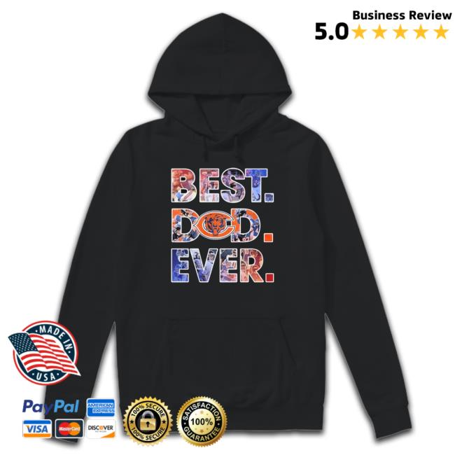 Chicago Bears Best Dad Ever Unisex shirt, hoodie, tank top, sweater and long sleeve t-shirt