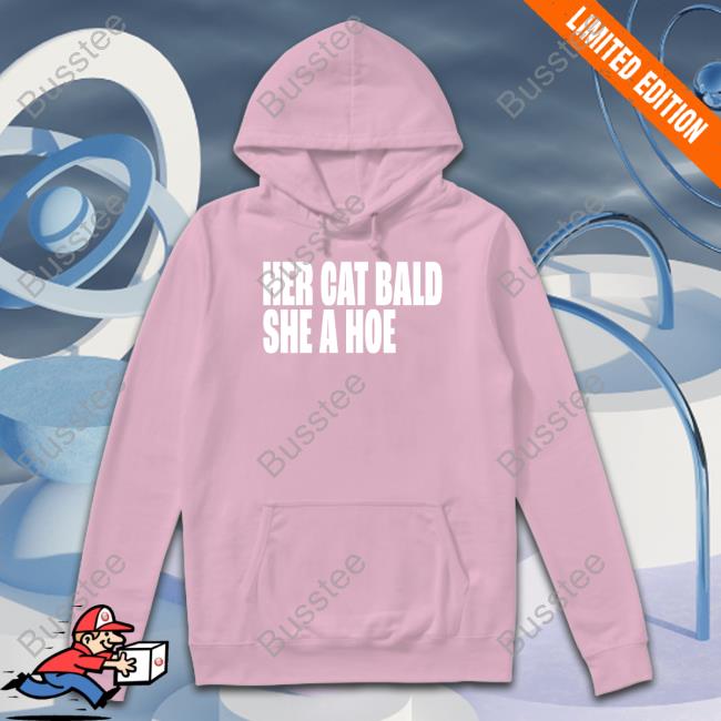Margarita Meech Her Cat Bald She A Hoe Sweatshirt