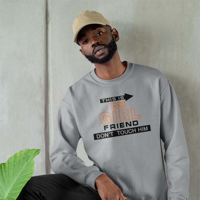 This Is My Girlfriend Don't Touch Him T Shirts Poorly Translated Shirts