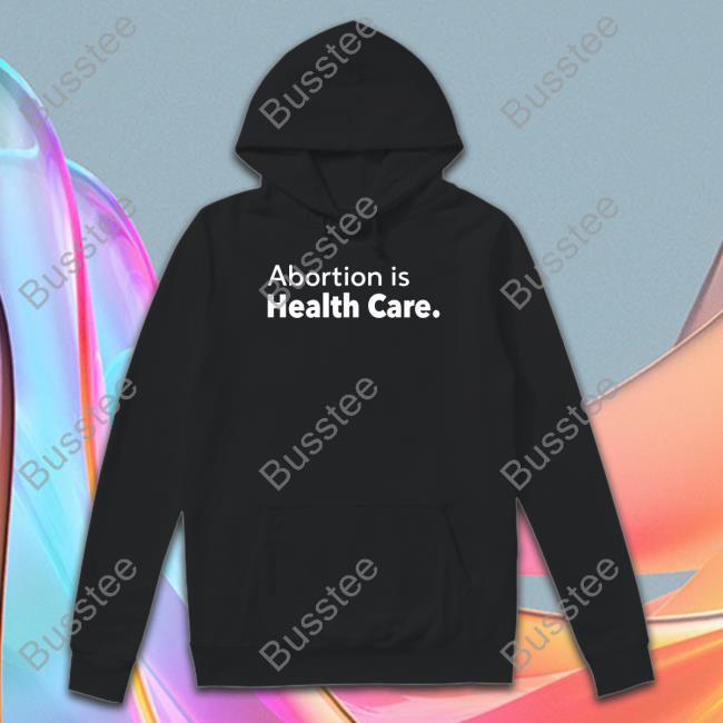 Abortion Is Health Care New Shirt