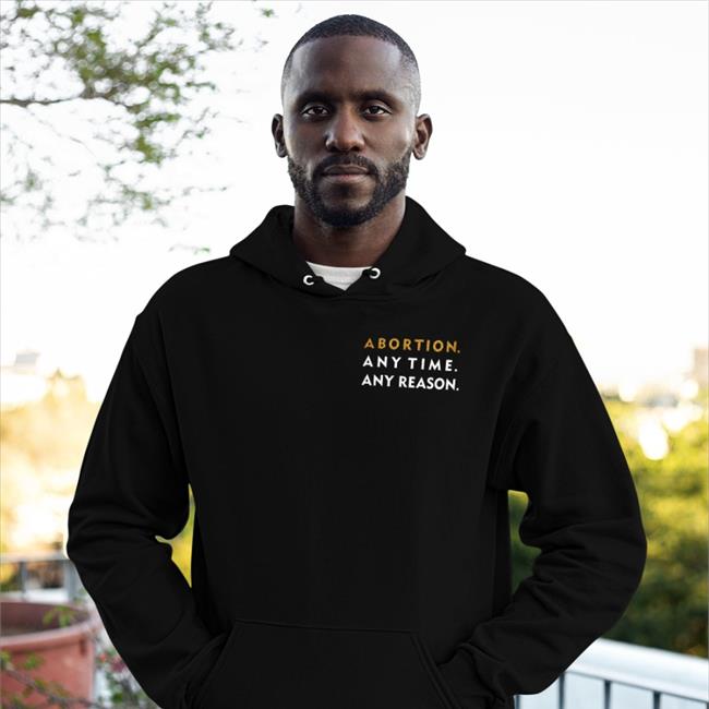 Abortion Any Time Any Reason Tee