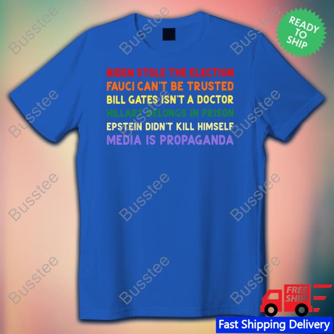 Biden Stole The Election Fauci Can't Be Trusted Tee Shirt