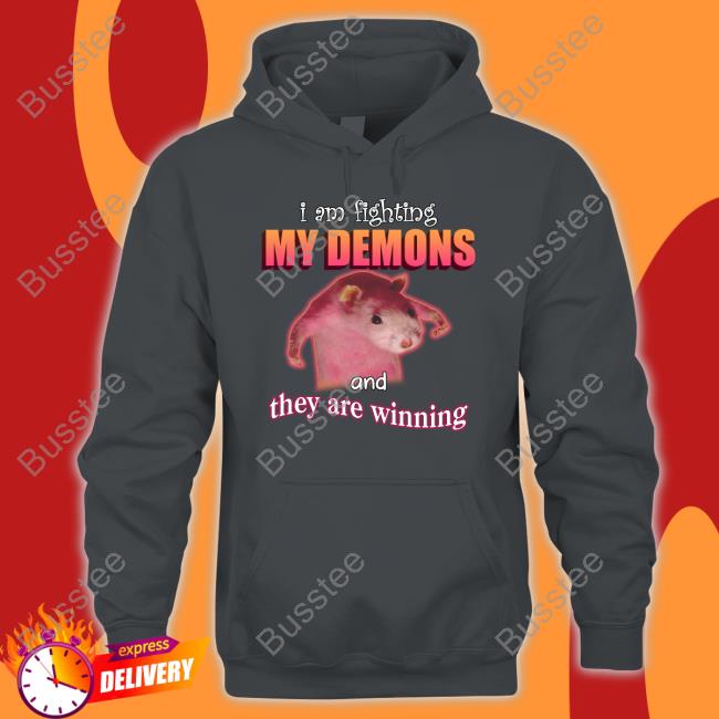 I'm Fighting My Demons And They Are Winning Rat T Shirt Snazzy Seagull I'm Fighting My Demons And They Are Winning Rat Hoodie