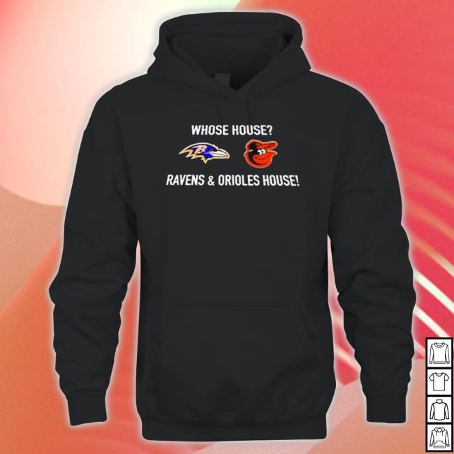 Whose House Ravens And Orioles House shirt Whose House Ravens And Orioles House Shirt