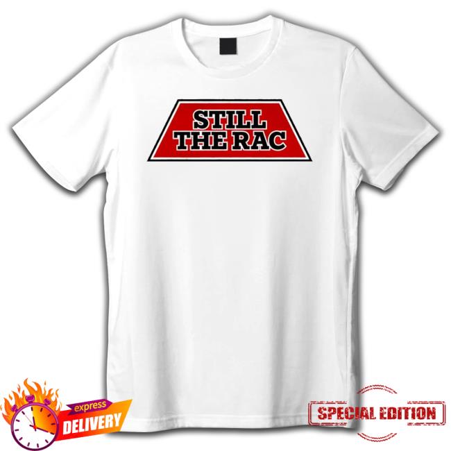 Still The Rac Classic Shirt