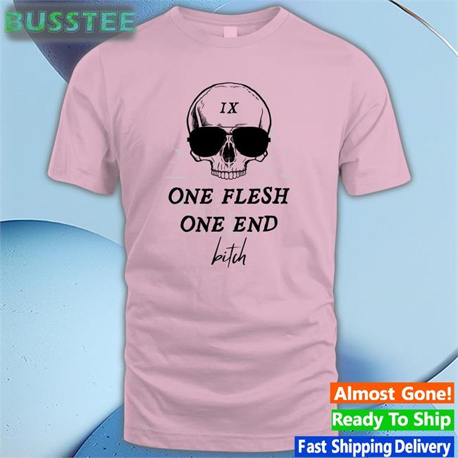 One Flesh One End Bitch Tee