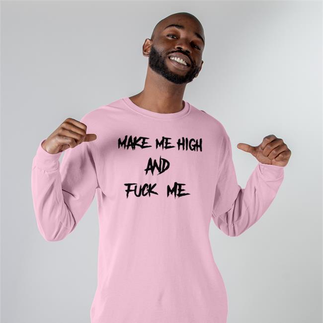Yellow Shirts That Go Hard Make Me High And Fuck Me Shirt