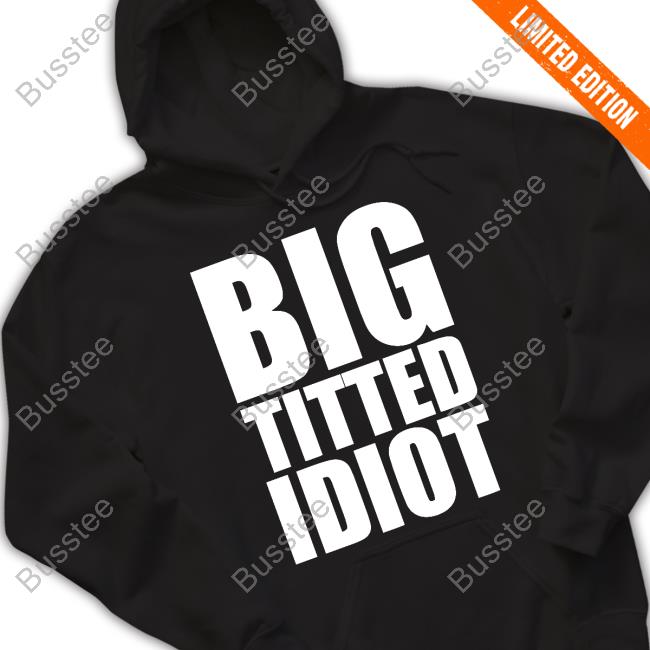Stephdelander Big Titted Idiot Shirt