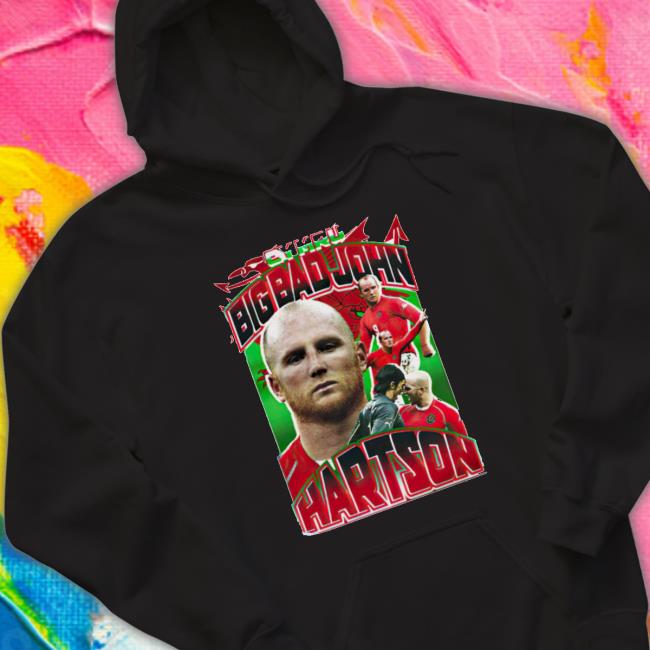 Cymru Big Bad John Hartson 2023 Shirt Cymru Big Bad John Hartson 2023 T-Shirt