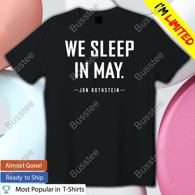 We Sleep In May Tee Shirt