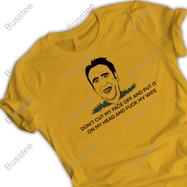 Methsyndicate Don't Cut My Face Off And Put It On Your Head And Fuck My Wife Tee Shirt