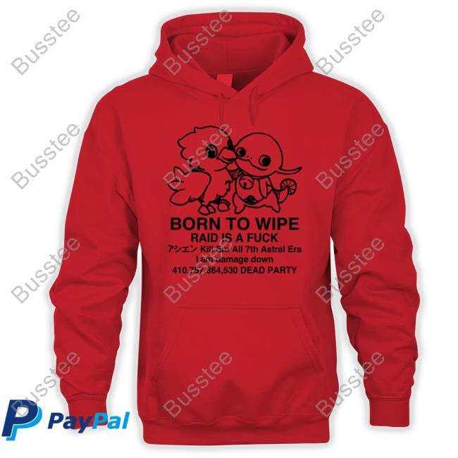 Boiledcurry Born To Wipe Raid Is A Fuck Tees Born To Wipe Raid Is A Fuck Tee Shirt