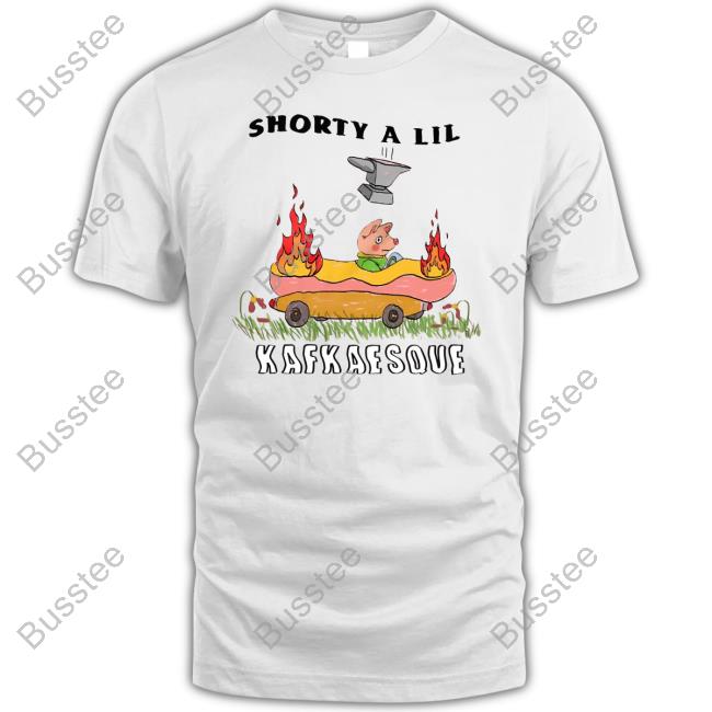 Shorty a Lil Kafkaesque Shirt Justinsartstore