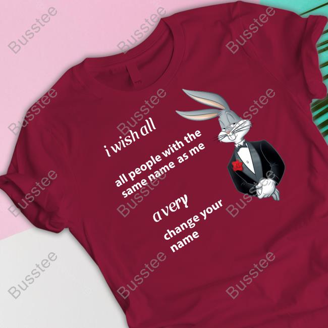 I Wish All All People With The Same Name As Me A Very Change Your Name T-Shirt