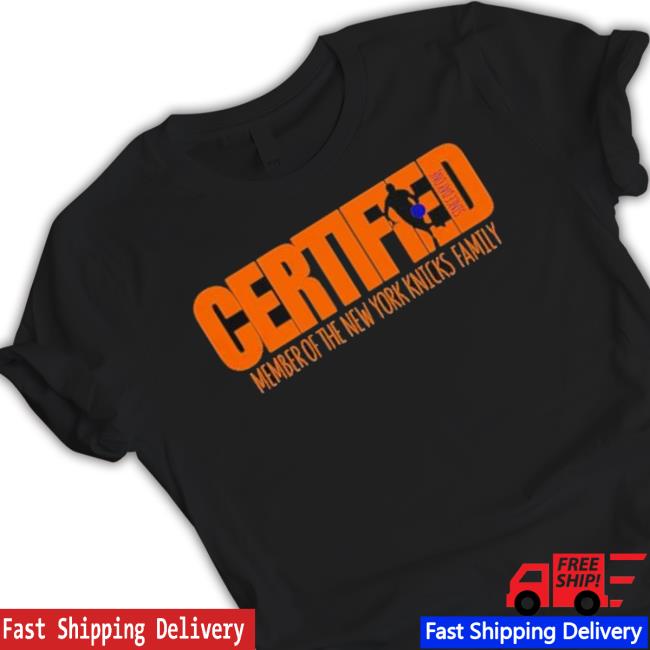 Certified Member Of The New York Knicks Family Basketball Shirt