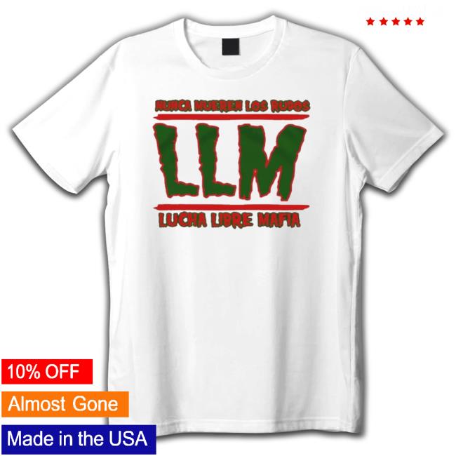Llm Lucha Libre Mafia Nunca Mueren Los Rudos Classic Shirt