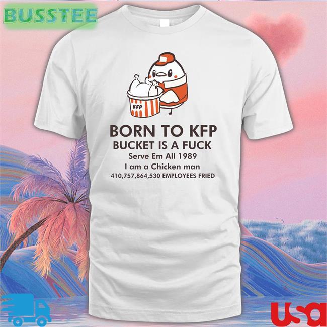 Dakuma Studio Nekomata Dakuma Art Born To Kfp Bucket Is A Fuck Serve Em All 1989 I Am A Chicken Man Shirt