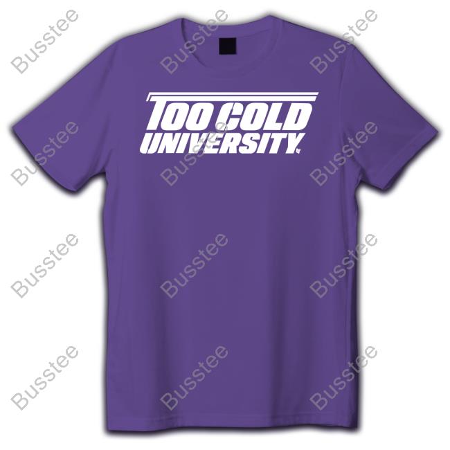 Breaking T Too Cold University Shirt