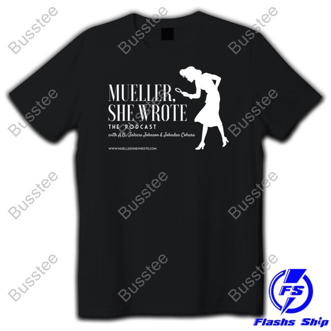 Mueller She Wrote The Podcast Shirt
