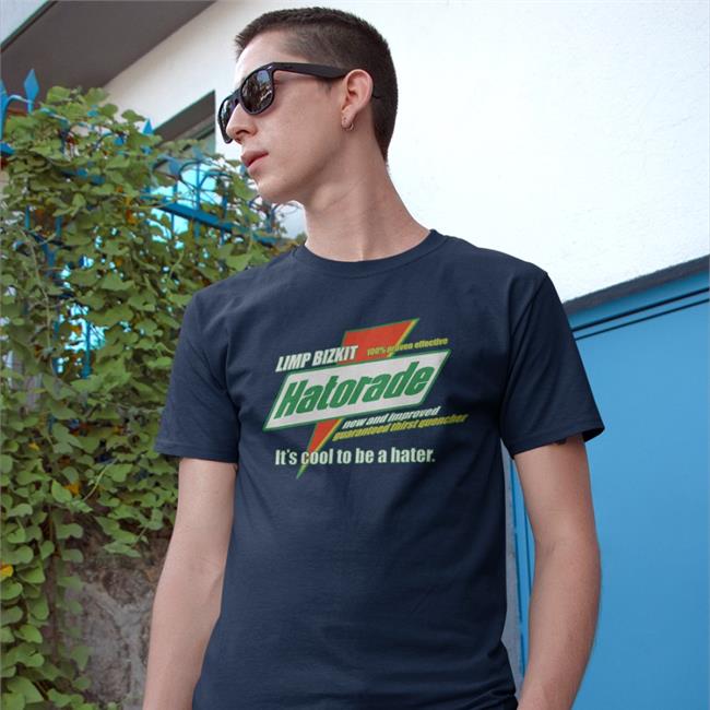 Limp Bizkit Hatorade It's Cool To Be A Hater Tee Shirts That Go Hard