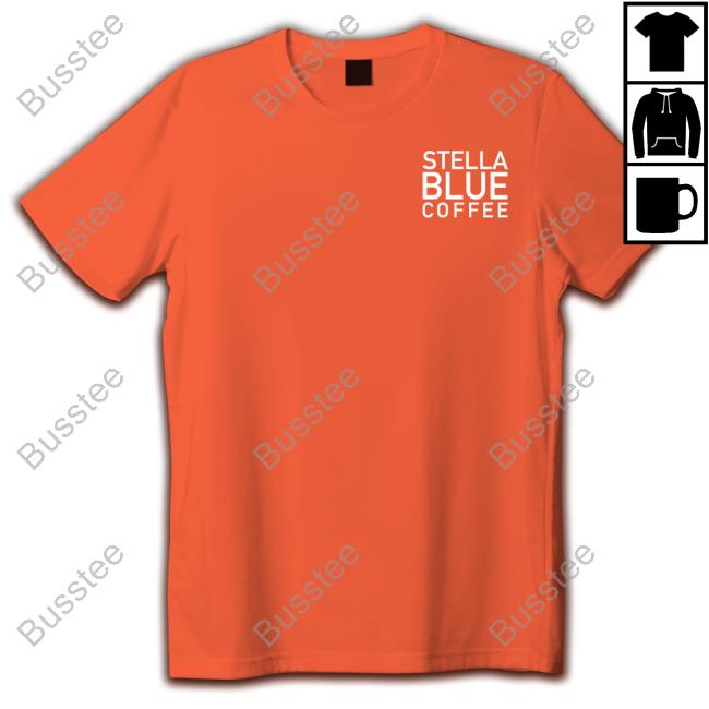 In The End There's Just Coffee Stella Blue Coffee Shirt