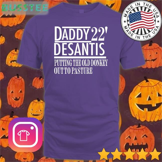 Daddy 22' Desantis Putting The Old Donkey Out To Pasture Long Sleeve Tee
