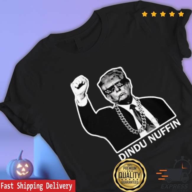 Trump Dindu Nuffin Shirt
