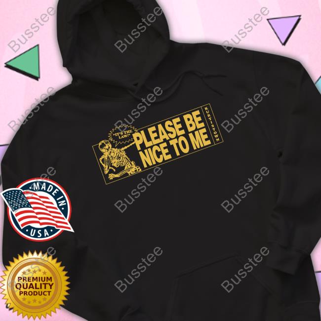 It's The Law Please Be Nice To Me Kurtistown Hoodie