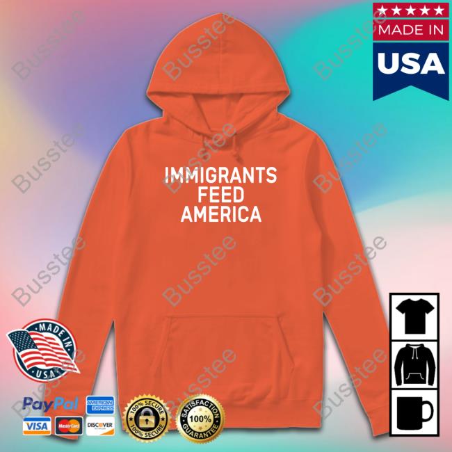 Immigrants Feed America Hoodie
