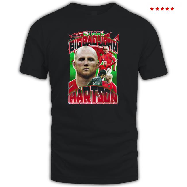Cymru Big Bad John Hartson 2023 Shirt Cymru Big Bad John Hartson 2023 Shirt