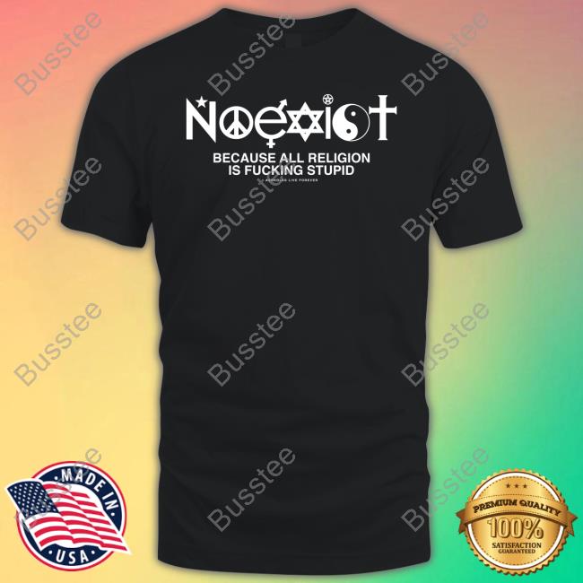 Noexist Because All Religion Is Fucking Stupid Assholesliveforever Sweater