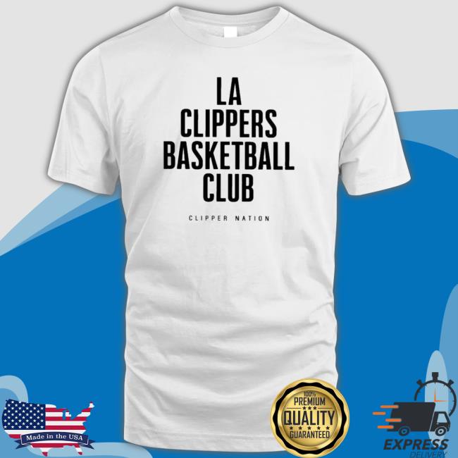 La Clippers Basketball Club Clipper Nation 2023 shirt, hoodie, tank top, sweater and long sleeve t-shirt