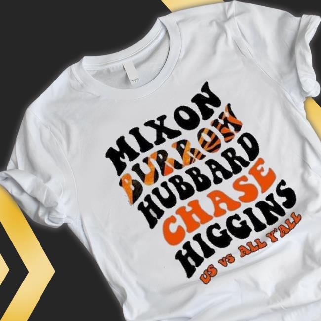 Mixon Burrow Hubbard Chase Higgins Us Vs All Y’All T-shirt